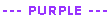 --- PURPLE ---
