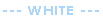 --- WHITE ---